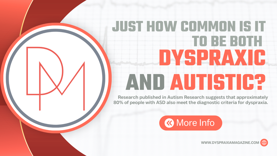 Just how common is it to be both Dyspraxic and Autistic?