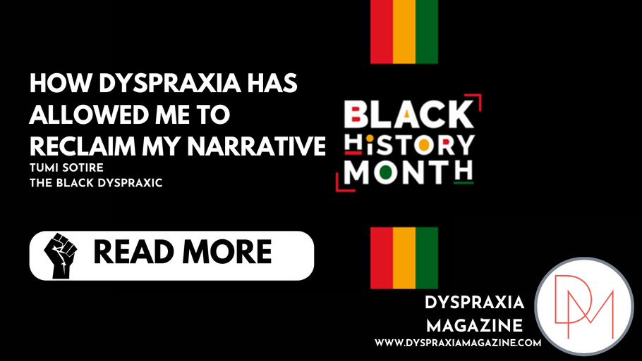 Black History Month: How dyspraxia has allowed me to reclaim my narrative