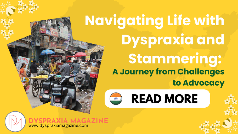 Navigating Life with Dyspraxia and Stammering: A Journey from Challenges to Advocacy