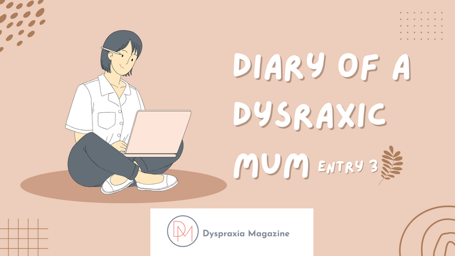 Diary of a Dyspraxic Mother - Entry 3